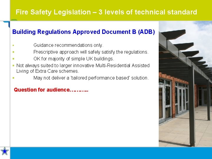 Fire Safety Legislation – 3 levels of technical standard Building Regulations Approved Document B