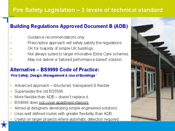 Fire Safety Legislation – 3 levels of technical standard Building Regulations Approved Document B