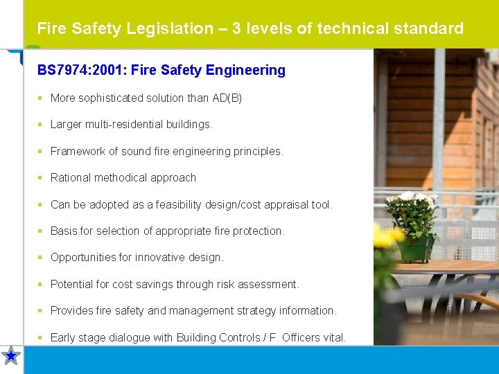 Fire Safety Legislation – 3 levels of technical standard BS 7974: 2001: Fire Safety