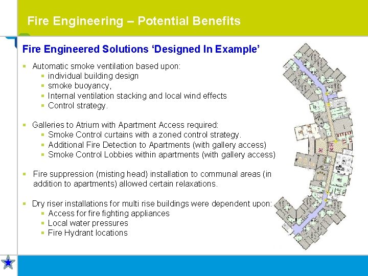 Fire Engineering – Potential Benefits Fire Engineered Solutions ‘Designed In Example’ § Automatic smoke