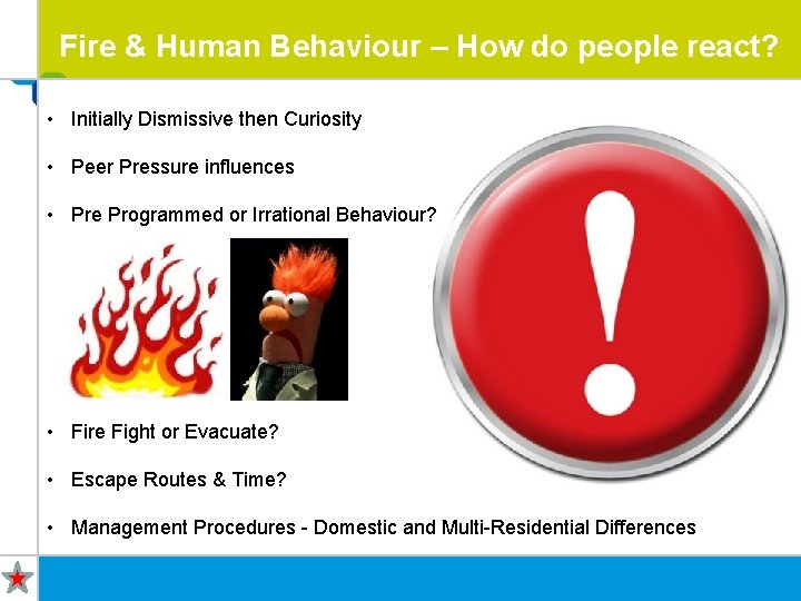 Fire & Human Behaviour – How do people react? • Initially Dismissive then Curiosity