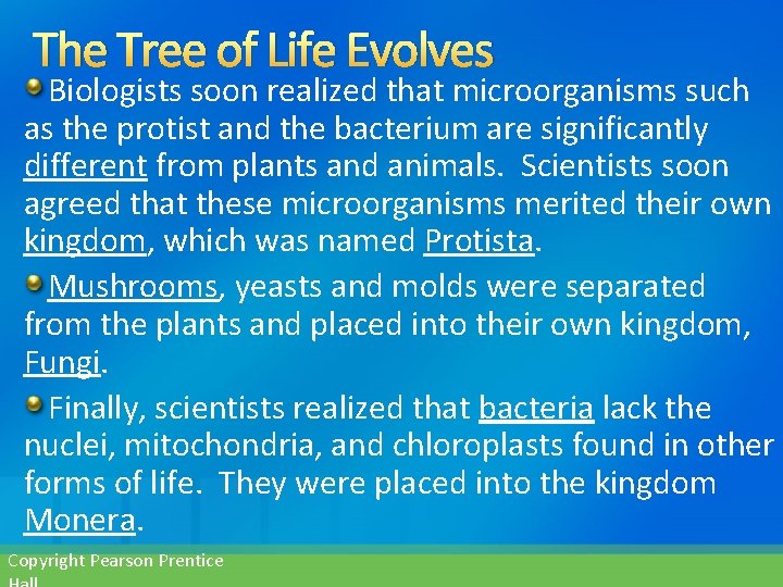 The Tree of Life Evolves Biologists soon realized that microorganisms such as the protist