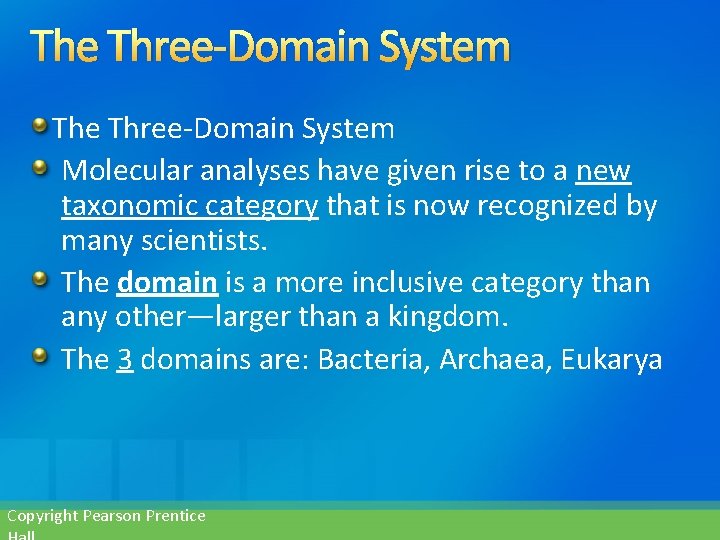 The Three-Domain System Molecular analyses have given rise to a new taxonomic category that