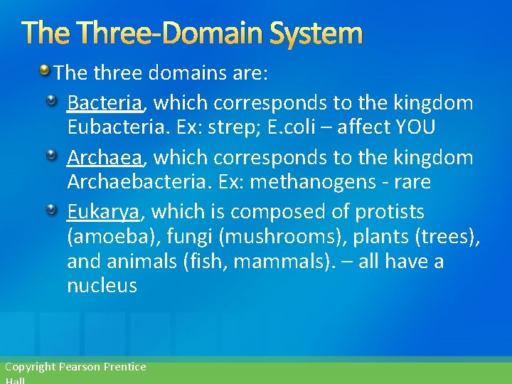 The Three-Domain System The three domains are: Bacteria, which corresponds to the kingdom Eubacteria.
