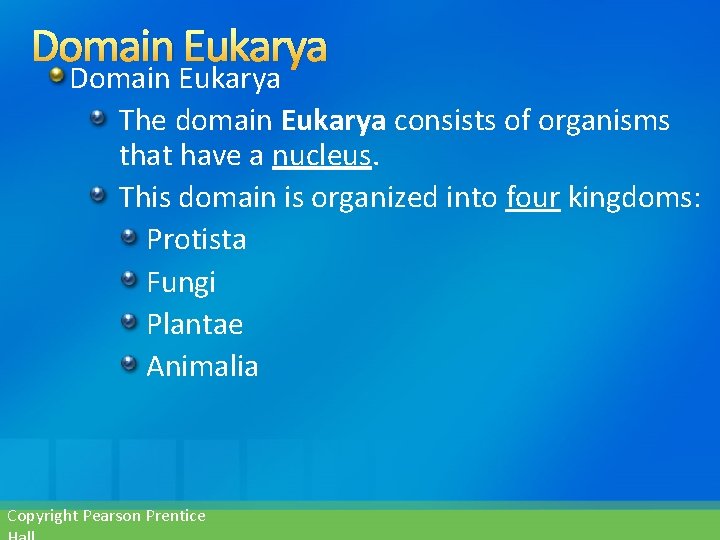 Domain Eukarya The domain Eukarya consists of organisms that have a nucleus. This domain