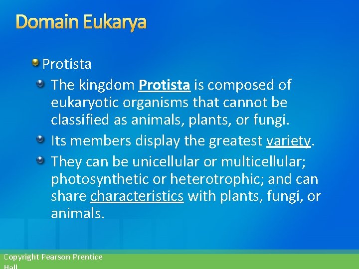 Domain Eukarya Protista The kingdom Protista is composed of eukaryotic organisms that cannot be
