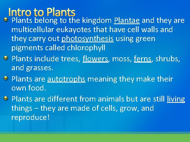 Intro to Plants belong to the kingdom Plantae and they are multicellular eukayotes that