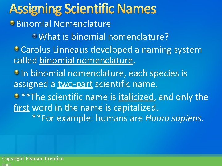 Assigning Scientific Names Binomial Nomenclature What is binomial nomenclature? Carolus Linneaus developed a naming