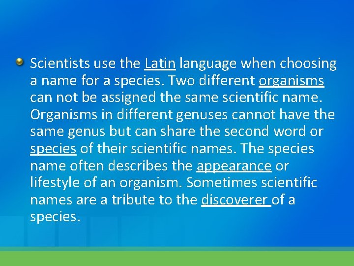 Scientists use the Latin language when choosing a name for a species. Two different