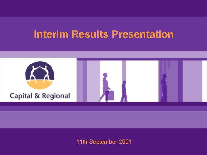 Interim Results Presentation 11 th September 2001 