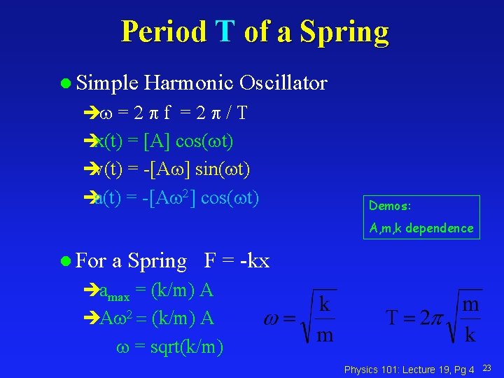 Period T of a Spring l Simple Harmonic Oscillator è = 2 f =