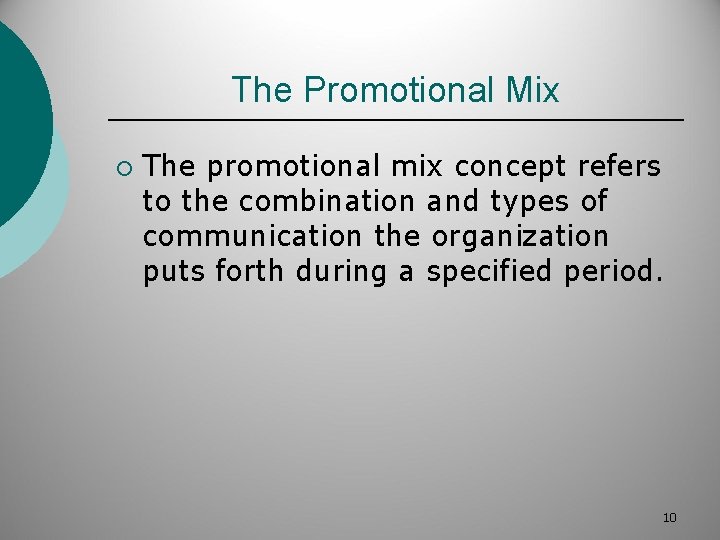 The Promotional Mix ¡ The promotional mix concept refers to the combination and types