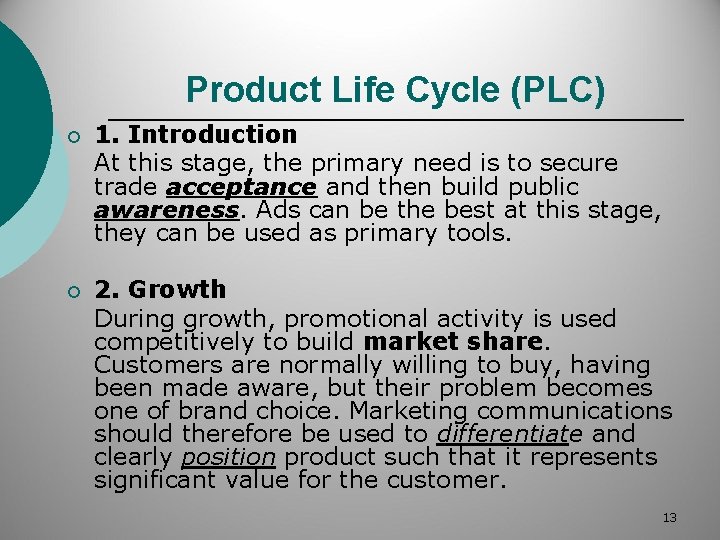 Product Life Cycle (PLC) ¡ 1. Introduction At this stage, the primary need is