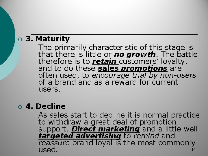 ¡ 3. Maturity The primarily characteristic of this stage is that there is little