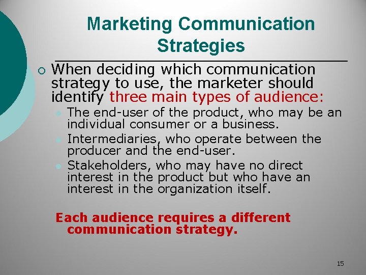 Marketing Communication Strategies ¡ When deciding which communication strategy to use, the marketer should