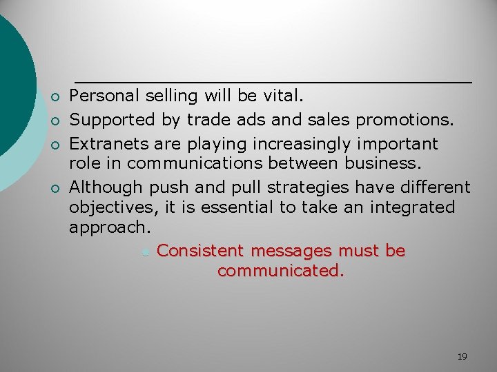 ¡ ¡ Personal selling will be vital. Supported by trade ads and sales promotions.
