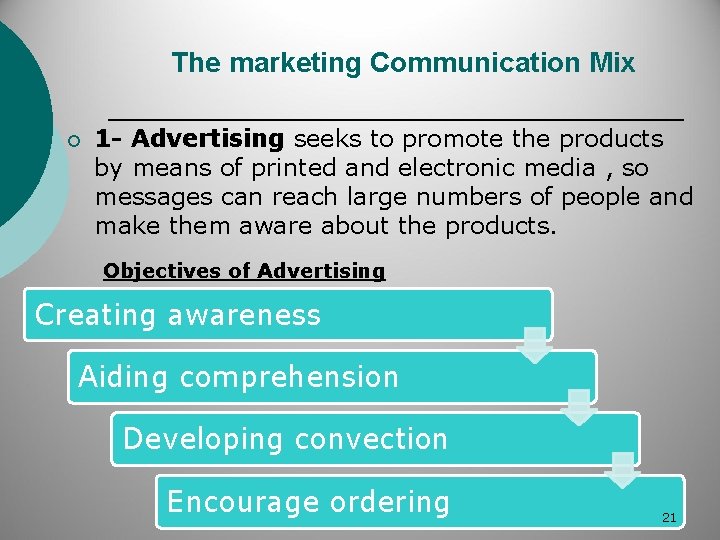 The marketing Communication Mix ¡ 1 - Advertising seeks to promote the products by