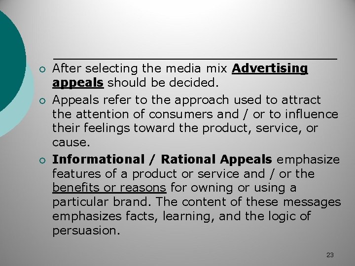 ¡ ¡ ¡ After selecting the media mix Advertising appeals should be decided. Appeals