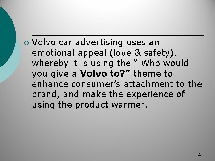 ¡ Volvo car advertising uses an emotional appeal (love & safety), whereby it is
