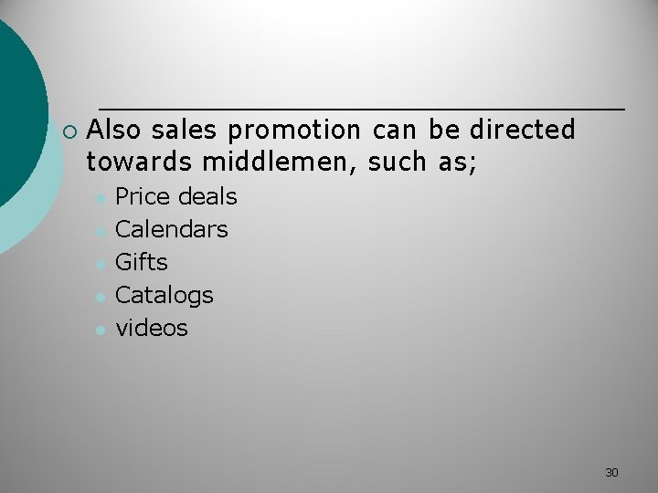 ¡ Also sales promotion can be directed towards middlemen, such as; l l l