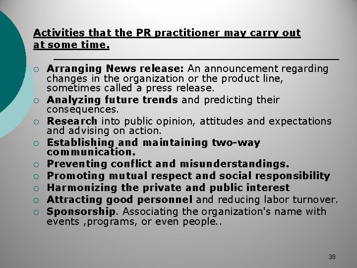 Activities that the PR practitioner may carry out at some time. ¡ ¡ ¡