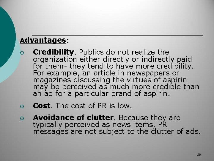 Advantages: ¡ Credibility. Publics do not realize the organization either directly or indirectly paid