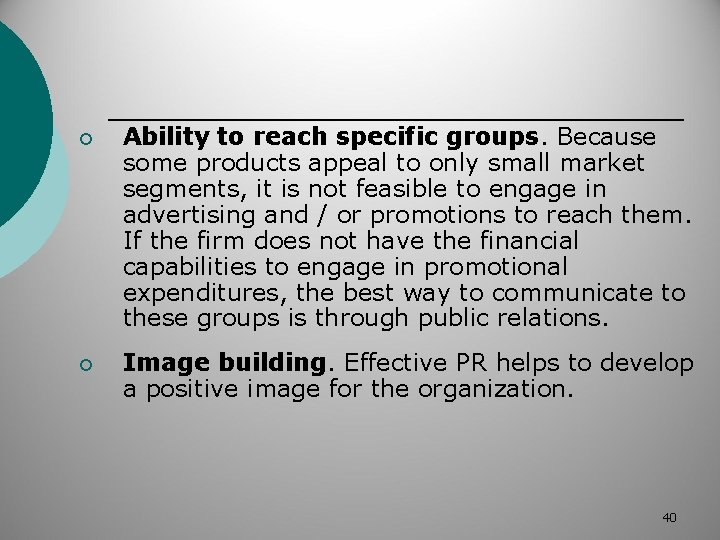 ¡ Ability to reach specific groups. Because some products appeal to only small market