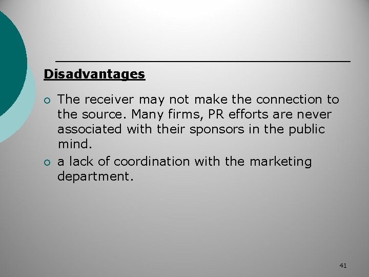Disadvantages ¡ ¡ The receiver may not make the connection to the source. Many