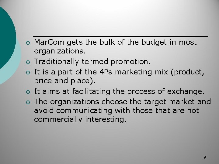 ¡ ¡ ¡ Mar. Com gets the bulk of the budget in most organizations.