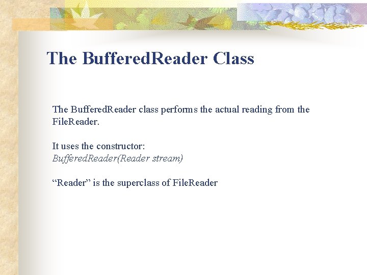 The Buffered. Reader Class The Buffered. Reader class performs the actual reading from the