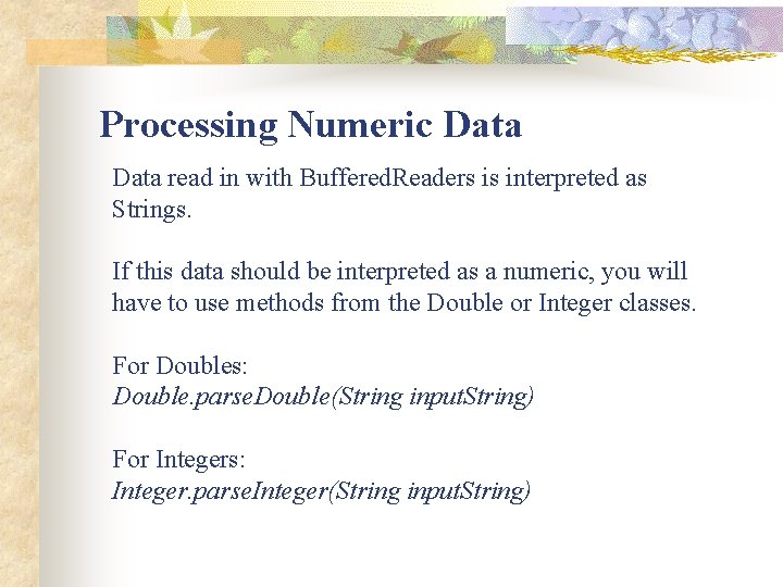 Processing Numeric Data read in with Buffered. Readers is interpreted as Strings. If this