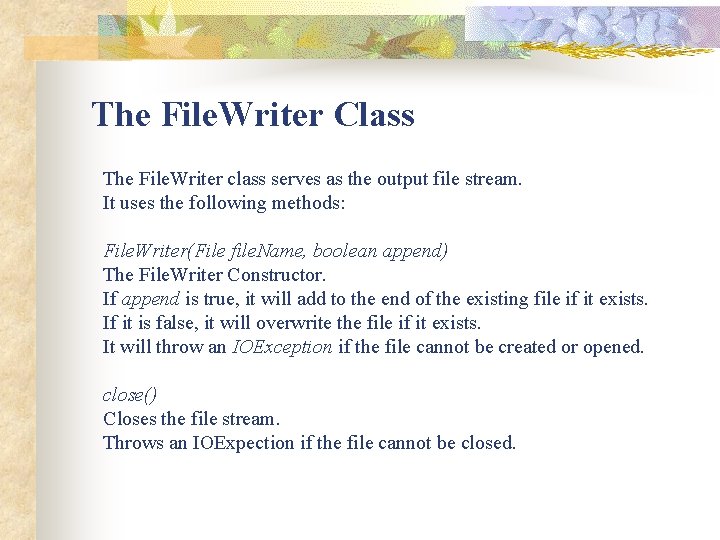 The File. Writer Class The File. Writer class serves as the output file stream.