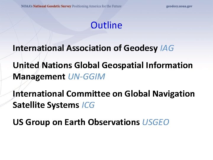 Outline International Association of Geodesy IAG United Nations Global Geospatial Information Management UN-GGIM International