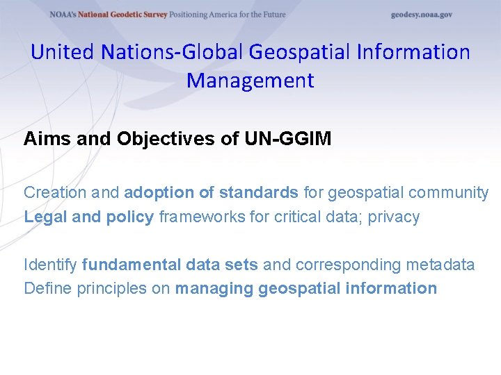 United Nations-Global Geospatial Information Management Aims and Objectives of UN-GGIM Creation and adoption of
