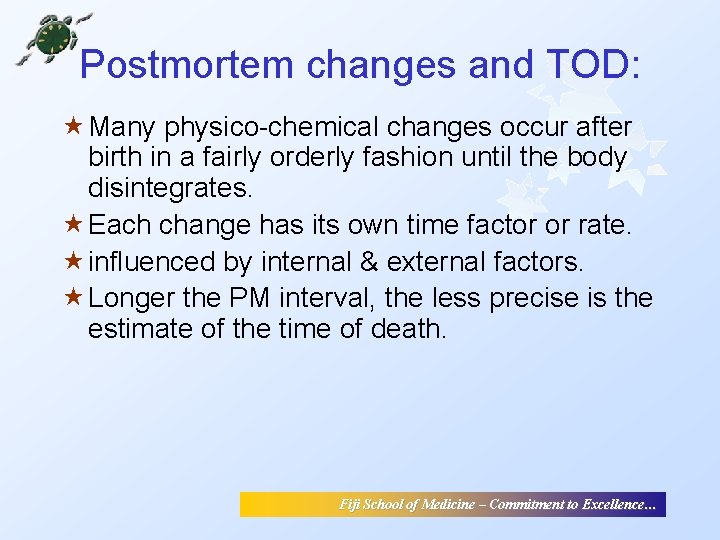 Postmortem changes and TOD: « Many physico-chemical changes occur after birth in a fairly Postmortem changes and TOD: « Many physico-chemical changes occur after birth in a fairly