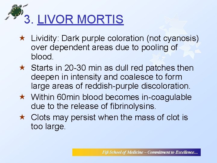 3. LIVOR MORTIS « Lividity: Dark purple coloration (not cyanosis) over dependent areas due 3. LIVOR MORTIS « Lividity: Dark purple coloration (not cyanosis) over dependent areas due
