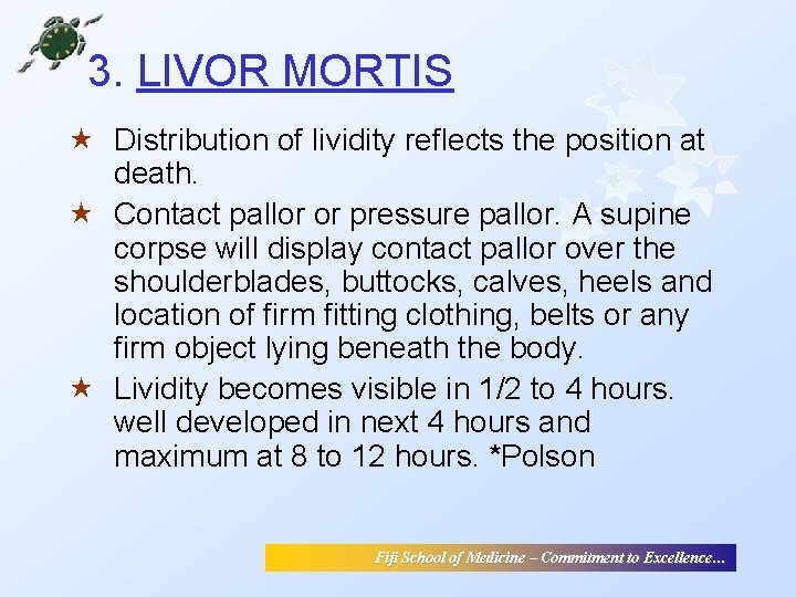 3. LIVOR MORTIS « Distribution of lividity reflects the position at death. « Contact 3. LIVOR MORTIS « Distribution of lividity reflects the position at death. « Contact