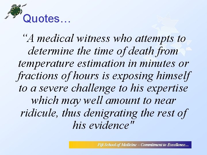 Quotes… “A medical witness who attempts to determine the time of death from temperature Quotes… “A medical witness who attempts to determine the time of death from temperature