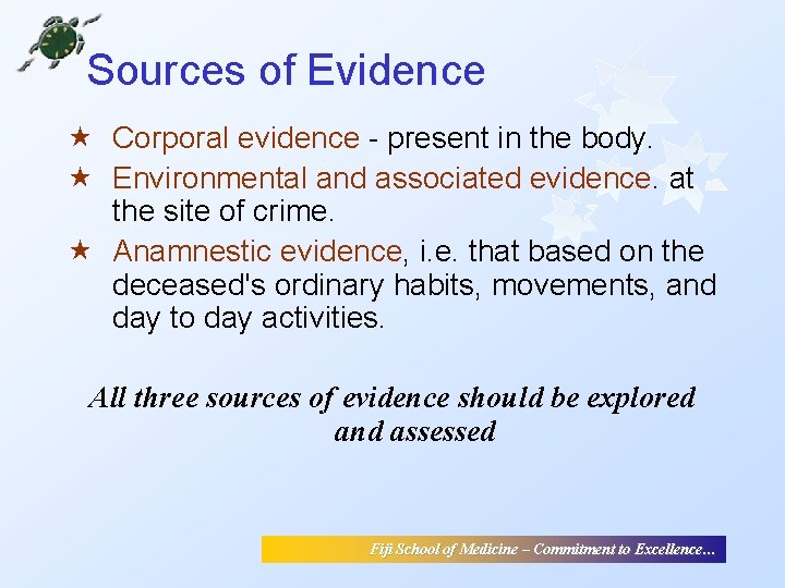 Sources of Evidence « Corporal evidence - present in the body. « Environmental and Sources of Evidence « Corporal evidence - present in the body. « Environmental and