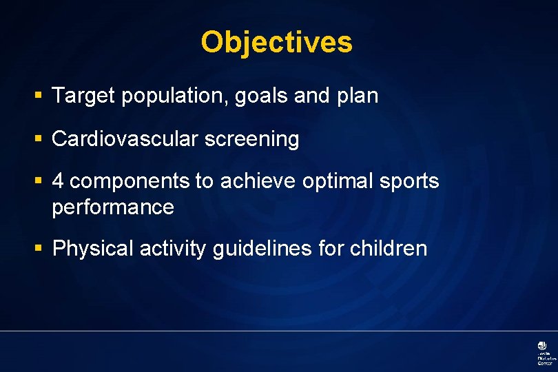 Objectives § Target population, goals and plan § Cardiovascular screening § 4 components to