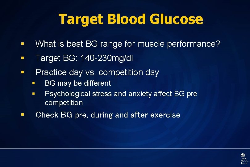 Target Blood Glucose § What is best BG range for muscle performance? § Target Target Blood Glucose § What is best BG range for muscle performance? § Target