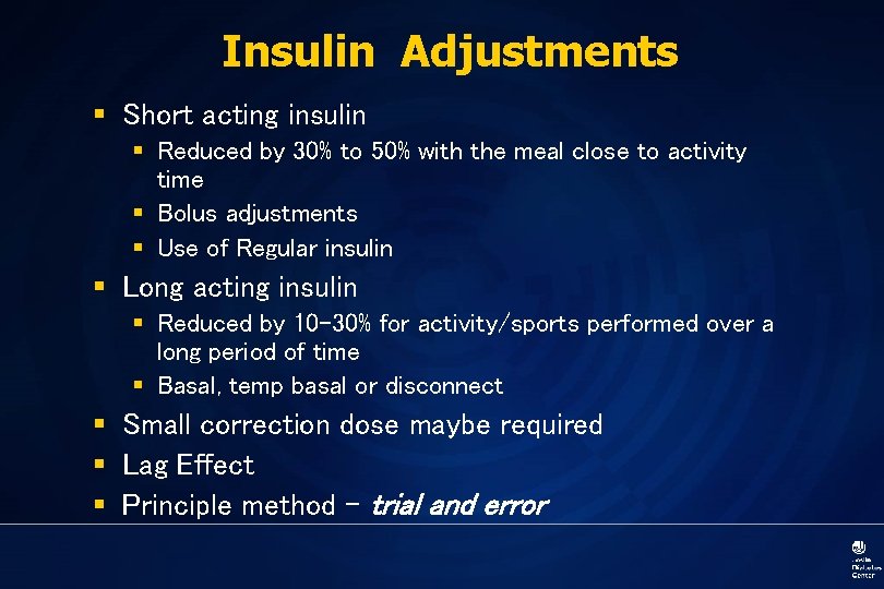 Insulin Adjustments § Short acting insulin § Reduced by 30% to 50% with the