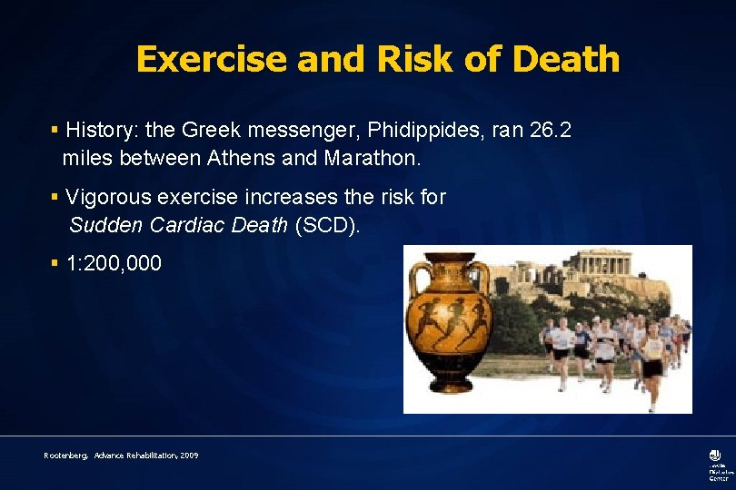Exercise and Risk of Death § History: the Greek messenger, Phidippides, ran 26. 2