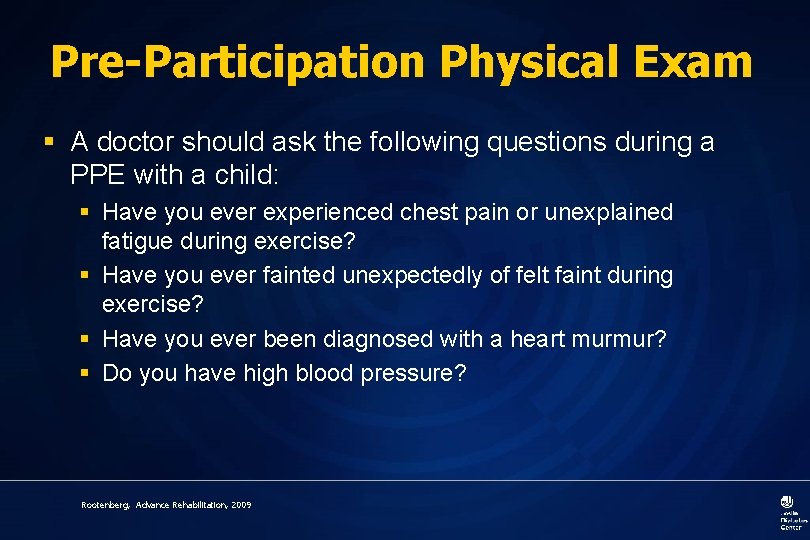 Pre-Participation Physical Exam § A doctor should ask the following questions during a PPE