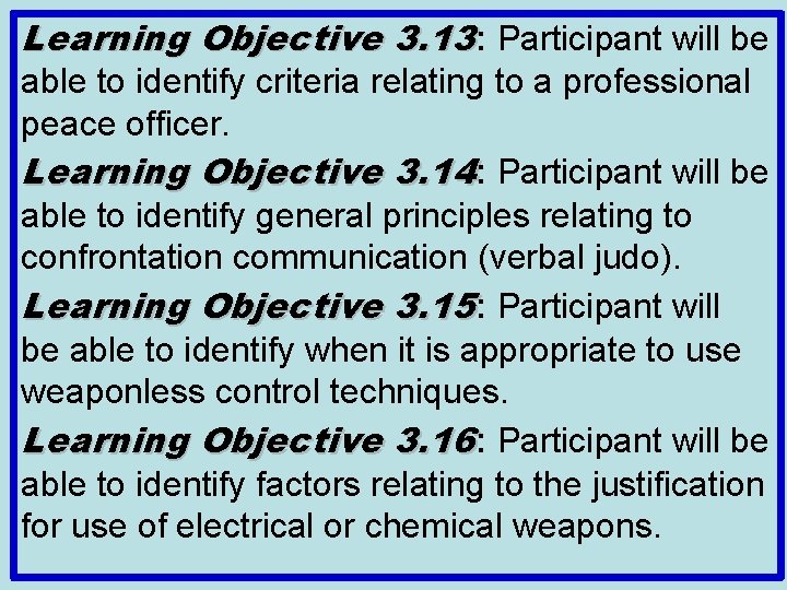 Learning Objective 3. 13: Participant will be able to identify criteria relating to a