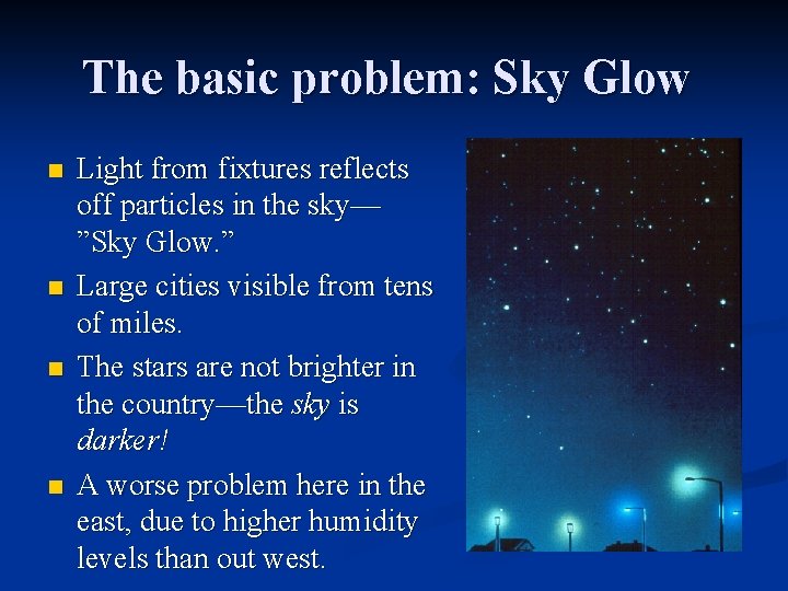 The basic problem: Sky Glow n n Light from fixtures reflects off particles in