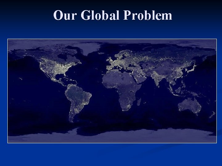 Our Global Problem 