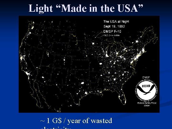 Light “Made in the USA” ~ 1 G$ / year of wasted 