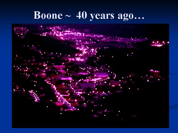 Boone ~ 40 years ago… 