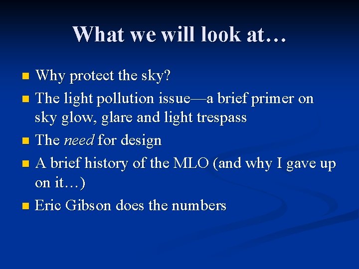 What we will look at… Why protect the sky? n The light pollution issue—a